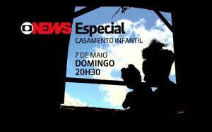O CASAMENTO INFANTIL NO BRASIL FOI DISCUTIDO NA TV