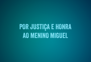 Nota da Rede Nacional Primeira Infância pede justiça no caso do menino Miguel