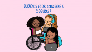 #ConectadasEseguras traz debate sobre assédio on-line e acesso às redes sociais. Baixe aqui os materiais da campanha!