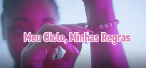 Campanha Meu Ciclo Minhas Regras traz tema da menstruação sem estigmas