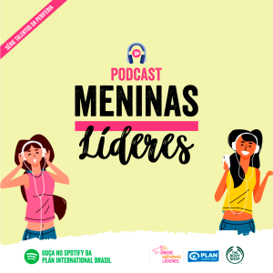 Podcast Meninas Líderes estreia nova temporada sobre jovens talentos da periferia