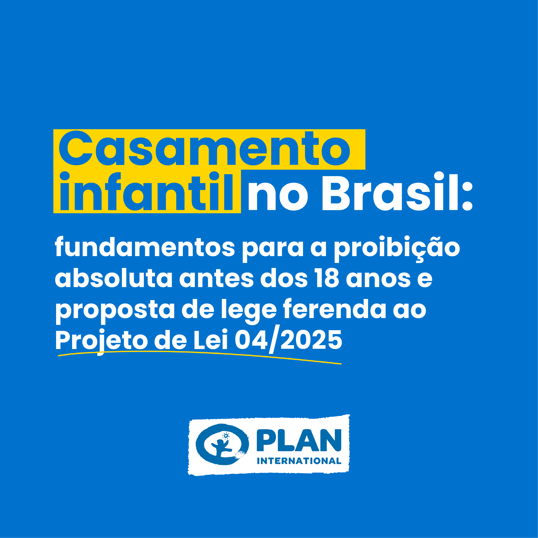 Casamento infantil no Brasil: fundamentos para a proibição absoluta antes dos 18 anos e proposta de lege ferenda ao Projeto de Lei 04/2025